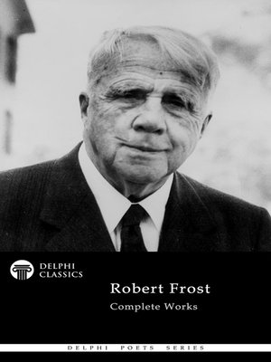 cover image of Delphi Complete Works of Robert Frost (Illustrated)